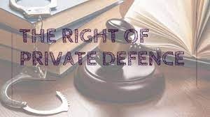 LEGAL ANALYSIS OF RIGHT TO PRIVATE DEFENCE