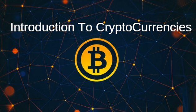 INTRODUCTION TO CRYPTOCURRENCIES