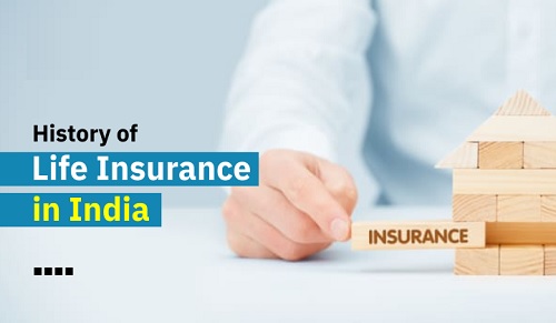 HISTORICAL BACKGROUND OF LIFE INSURANCE BUSINESS IN INDIA